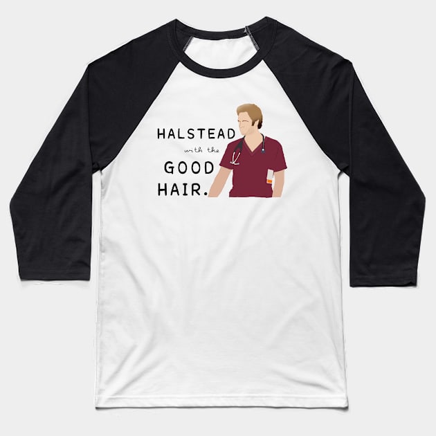 Halstead with the Good Hair Baseball T-Shirt by Meet Us At Molly's